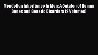 PDF Mendelian Inheritance in Man: A Catalog of Human Genes and Genetic Disorders (2 Volumes)