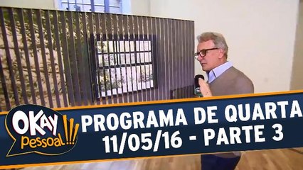 Okay Pessoal!!! 11.05.16 - Quarta - Parte 3