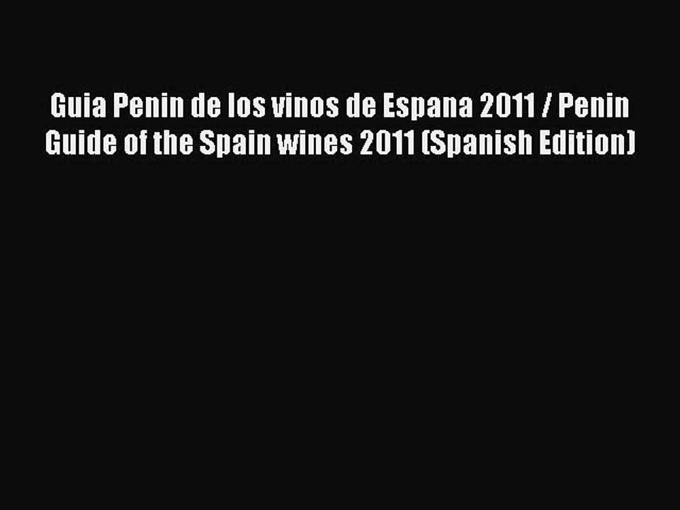 Read Guia Penin de los vinos de Espana 2011 / Penin Guide of the Spain wines 2011 (Spanish