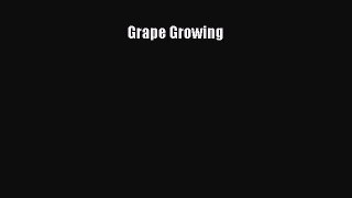 Read Grape Growing Ebook Free