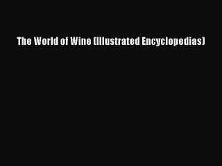 Read The World of Wine (Illustrated Encyclopedias) Ebook Free