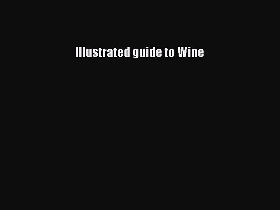 Read Illustrated guide to Wine Ebook Free