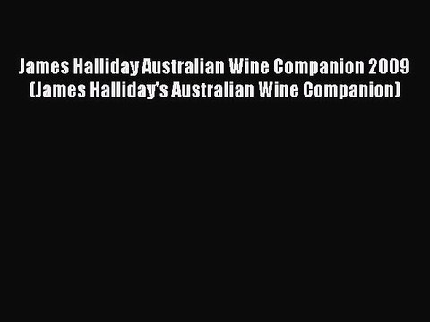 Read James Halliday Australian Wine Companion 2009 (James Halliday's Australian Wine Companion)