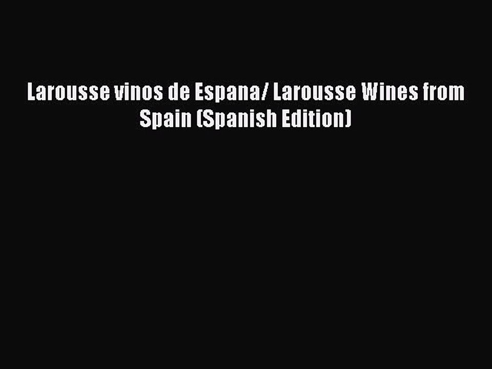 Read Larousse vinos de Espana/ Larousse Wines from Spain (Spanish Edition) Ebook Free