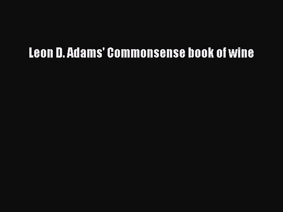 Read Leon D. Adams' Commonsense book of wine Ebook Free