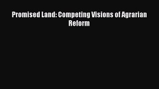 Read Promised Land: Competing Visions of Agrarian Reform Ebook Free