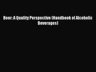 Download Beer: A Quality Perspective (Handbook of Alcoholic Beverages) Ebook Free