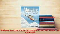 Read  Mayday over the Arctic Would the Crash Kill Them or the Cold PDF Online