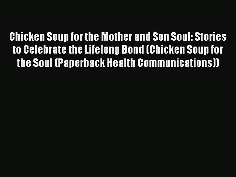 PDF Chicken Soup for the Mother and Son Soul: Stories to Celebrate the Lifelong Bond (Chicken