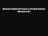 Read Museum: Behind the Scenes at the Metropolitan Museum of Art Ebook Free