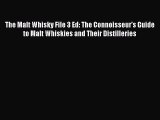 Read The Malt Whisky File 3 Ed: The Connoisseur's Guide to Malt Whiskies and Their Distilleries