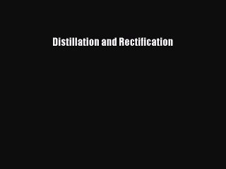 Read Distillation and Rectification Ebook Free