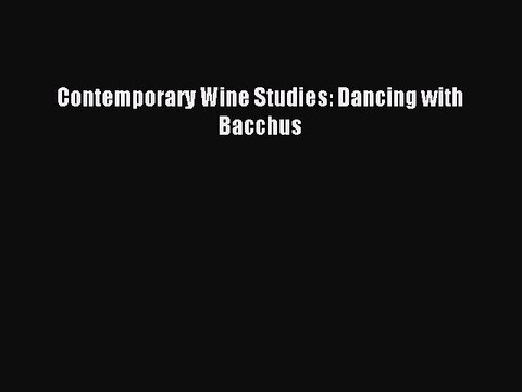 Download Contemporary Wine Studies: Dancing with Bacchus Ebook Online
