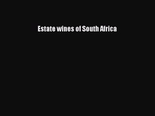 Read Estate wines of South Africa Ebook Free