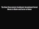 [PDF] The New Charcuterie Cookbook: Exceptional Cured Meats to Make and Serve at Home  Read