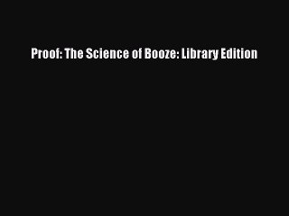 Read Proof: The Science of Booze: Library Edition Ebook Free