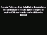 PDF Sopa de Pollo para Alma de la Madre: Nuevo relatos que conmueven el corazón y ponen fuego