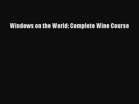 Read Windows on the World: Complete Wine Course Ebook Free