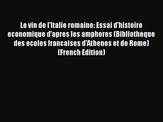 Download Le vin de l'Italie romaine: Essai d'histoire economique d'apres les amphores (Bibliotheque