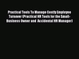 PDF Practical Tools To Manage Costly Employee Turnover (Practical HR Tools for the Small-Business