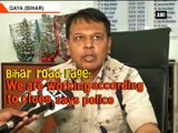 Bihar road rage: We are working according to clues, says police