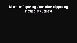 Download Abortion: Opposing Viewpoints (Opposing Viewpoints Series) Free Books