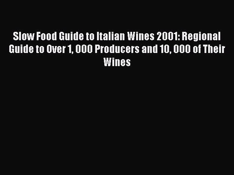 Read Slow Food Guide to Italian Wines 2001: Regional Guide to Over 1 000 Producers and 10 000
