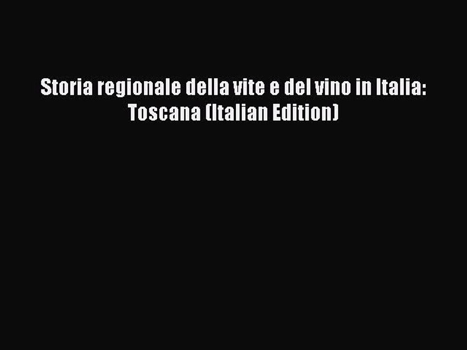 Read Storia regionale della vite e del vino in Italia: Toscana (Italian Edition) Ebook Free