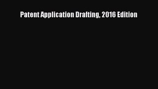 Read Patent Application Drafting 2016 Edition Ebook Free