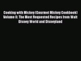 [DONWLOAD] Cooking with Mickey (Gourmet Mickey Cookbook) Volume II: The Most Requested Recipes