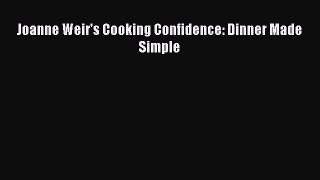 [PDF] Joanne Weir's Cooking Confidence: Dinner Made Simple Free PDF