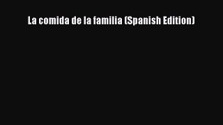 [DONWLOAD] La comida de la familia (Spanish Edition)  Full EBook