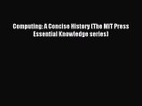 Read Computing: A Concise History (The MIT Press Essential Knowledge series) Ebook Free