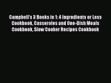 [DONWLOAD] Campbell's 3 Books in 1: 4 Ingredients or Less Cookbook Casseroles and One-Dish