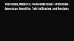 [DONWLOAD] Bruculinu America: Remembrances of Sicilian-American Brooklyn Told in Stories and