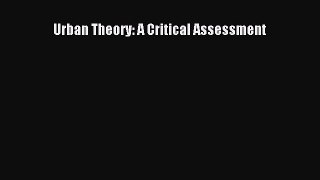 Download Urban Theory: A Critical Assessment PDF Online