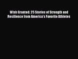 Read Wish Granted: 25 Stories of Strength and Resilience from America's Favorite Athletes Ebook