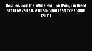 [DONWLOAD] Recipes from the White Hart Inn (Penguin Great Food) by Verrall William published