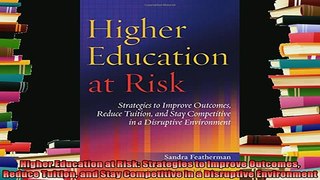 new book  Higher Education at Risk Strategies to Improve Outcomes Reduce Tuition and Stay