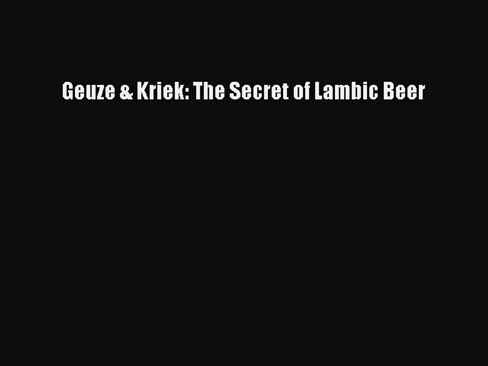 Read Geuze & Kriek: The Secret of Lambic Beer Ebook Online