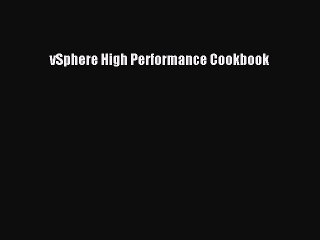 Read vSphere High Performance Cookbook PDF Free