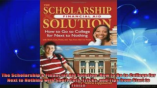 best book  The Scholarship  Financial Aid Solution How to Go to College for Next to Nothing with