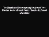 Download The Classic and Contemporary Recipes of Yves Thuries Modern French Pastry (Hospitality