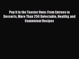 [PDF] Pop It in the Toaster Oven: From Entrees to Desserts More Than 250 Delectable Healthy