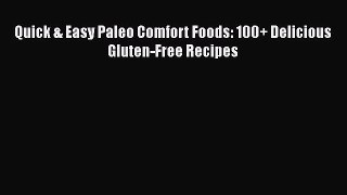 [DONWLOAD] Quick & Easy Paleo Comfort Foods: 100+ Delicious Gluten-Free Recipes  Full EBook