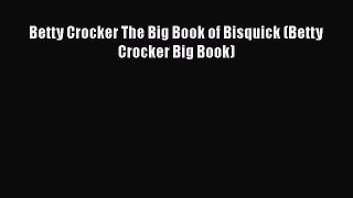 [DONWLOAD] Betty Crocker The Big Book of Bisquick (Betty Crocker Big Book)  Full EBook