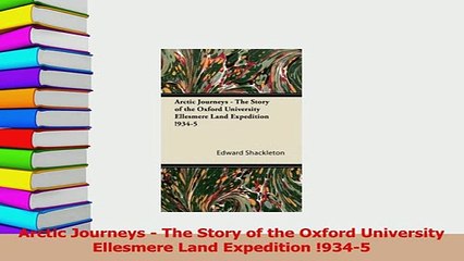 Read  Arctic Journeys  The Story of the Oxford University Ellesmere Land Expedition 9345 Ebook Free