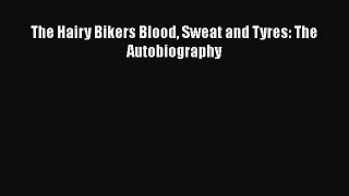 Download The Hairy Bikers Blood Sweat and Tyres: The Autobiography PDF Free