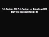 [Download PDF] Fish Recipes: 100 Fish Recipes for Home Cook (100 Murray's Recipes) (Volume