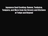 Read Japanese Soul Cooking: Ramen Tonkatsu Tempura and More from the Streets and Kitchens of
